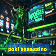 poki assassino